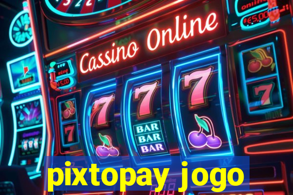 pixtopay jogo